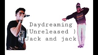 Daydreaming unreleased  Jack and Jack  LYRICS [upl. by Karilynn760]