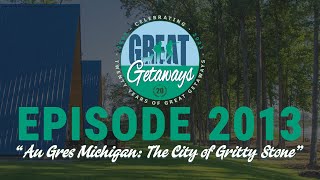 Great Getaways 2013 quotAu Gres Michigan The City of Gritty Stonequot Full Episode [upl. by Meridith]