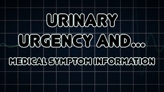 Urinary urgency and Pyuria Medical Symptom [upl. by Echikson923]