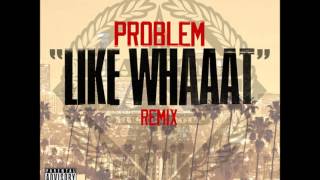 Problem  Like Whaaat Remix feat Wiz Khalifa Tyga Chris Brown amp Master P iTunes Quality [upl. by Vanni108]