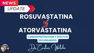 ROSUVASTATINA VS ATORVASTATINA Cardioproteccón y efectos secundarios [upl. by Aihsitan]