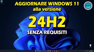 Aggiornare WINDOWS 11 alla versione 24H2 SENZA REQUISITI [upl. by Nurat]