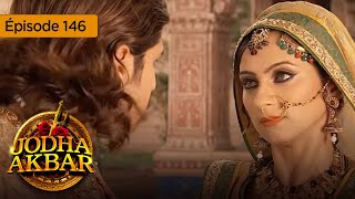 Jodha Akbar  Ep 146  La fougueuse princesse et le prince sans coeur  Série en français  HD [upl. by Stroud]