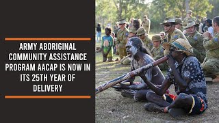 Army Aboriginal Community Assistance Program AACAP is now in its 25th year of delivery [upl. by Maurilla]