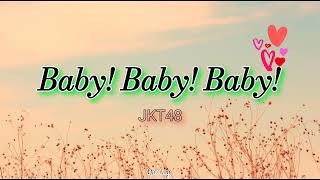 JKT48  Baby Baby Baby lirik lagu [upl. by Adanar]