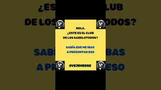 Club Sabelotodo ovejenegre humor comedia meme esteeselclub sabelotodo [upl. by Swanhilda648]