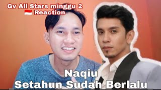 Naqiu  Setahun Sudah Berlalu Gegar Vaganza All Stars Minggu 2 🇮🇩 Reaction [upl. by Enilehcim964]