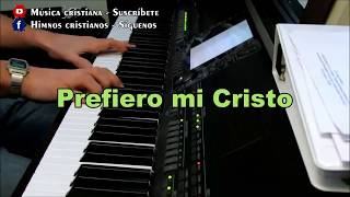 Prefiero mi Cristo  Himno Cristiano [upl. by Marys307]