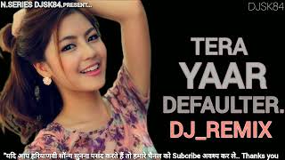 quotTERA YAAR DEFAULTERSONGNSERIESDJSK84DJREMIXSUBSCRIBE NOW [upl. by Wennerholn]