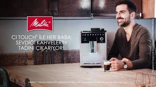 Melitta CI Touch ile Her Baba Sevdiği Kahvelerin Tadını Çıkarıyor [upl. by Odragde]