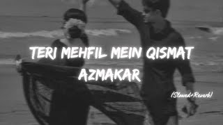 Teri Mehfil mein Qismat Azmakar SlowedReverb  Old Songs  Bazel Awan [upl. by Joed]