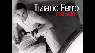 Tiziano Ferro  Mai Nata [upl. by Hailee]