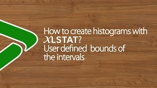 How to create histograms with XLSTAT User defined bounds of the intervals [upl. by Pearlman]