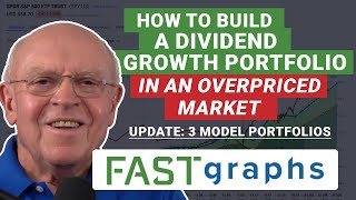 How to Build a Dividend Growth Portfolio in an Overpriced Market  FAST Graphs [upl. by Nuris]