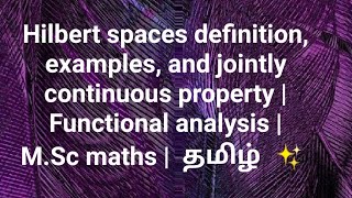 Hilbert spaces definition examples  Functional analysis  MSc maths  தமிழ் ✨ [upl. by Hermina]