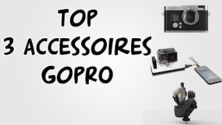 Top 3 accessoires GoPro [upl. by Steinke]