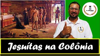 OS JESUÍTAS NO BRASIL COLÔNIA [upl. by Naillik38]