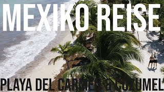 MEXIKO Rundreise quotYucatanquot  Playa del Carmen und Cozumel TEIL 1 [upl. by Hound192]