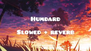 Humdard  slowed  reverb  Siddharth Malhotra shraddha kapoor [upl. by Rellek299]