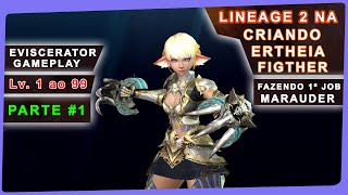 Lineage 2 NA  Eviscerator Gameplay 1 Criando Ertheia Fighter Lv1 ao 99  1ª Job Marauder [upl. by Cathleen]