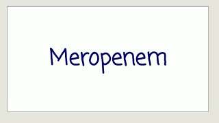 Meropenem  Uses Mechanism and Side Effects [upl. by Alphard]