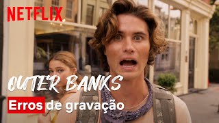 Erros de gravação de Outer Banks  Netflix Brasil [upl. by Rusticus210]