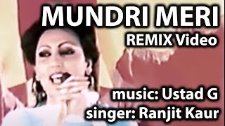 Ustad G  Mundri Meri Remix Video ft Ranjit Kaur [upl. by Ellehsat137]