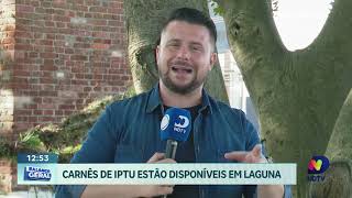 IPTU em Destaque Laguna inicia distribuição dos carnês agora em janeiro [upl. by Arok]