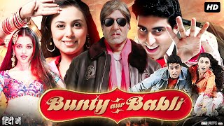 Bunty Aur Babli Full Movie Review amp Facts  Abhishek Bachchan  Rani Mukerji  Amitabh Bachchan  HD [upl. by Ardnuyek]