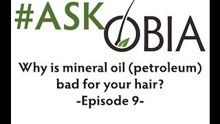 AskOBIA Episode 9 Why Mineral Oil Petroleum is Bad For Your Hair  OBIA Naturals [upl. by Qulllon]