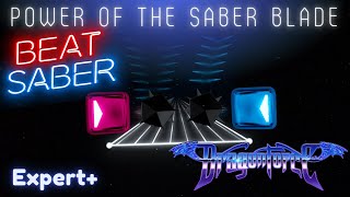 Beat Saber Power of the Saber Blade  DragonForce  Expert [upl. by Jilli138]