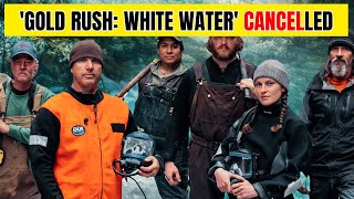 GOLD RUSH WHITE WATER Cancelled  What Happened [upl. by Sharleen]