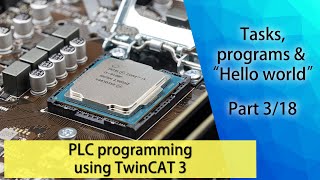 PLC programming using TwinCAT 3  Tasks programs amp “Hello world” Part 318 [upl. by Isla]