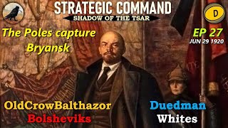 SCWW1 Shadow of the Tsar Ep 27 OldCrowBalthazor Bolsheviks vs Duedman Whites [upl. by Ramirolg]