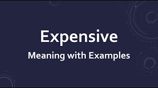 Expensive Meaning with Examples [upl. by So]