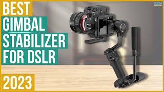 Best Gimbal Stabilizer For DSLR 2023  Top 5 Best Gimbal Stabilizers For DSLR 2023 [upl. by Nylsor451]