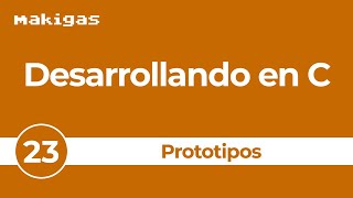 23 Prototipos — Desarrollando en C [upl. by Nissensohn]