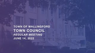 Wallingford Town Council Regular Meeting June 14 2022 [upl. by Skyler874]