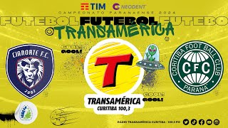 CIANORTE X CORITIBA AOVIVO CAMPEONATO PARANAENSE 7ª ETAPA  RÁDIO TRANSAMÉRICA CURITIBA 07022024 [upl. by Tierell]