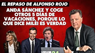 Alfonso Rojo “Anda Sánchez y coge otros 5 días de vacaciones porque lo que dice Milei es verdad” [upl. by Swigart646]