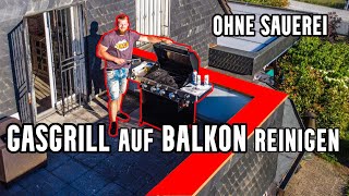 Gasgrill auf BALKON reinigen So einfach kann Grill putzen sein Schritt für Schritt Anleitung [upl. by Elison]