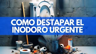 ► Como DESTAPAR el INODORO URGENTE TUTORIAL [upl. by Dnomder]