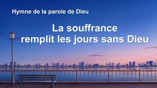 Chanson chrétienne en français « La souffrance remplit les jours sans Dieu » [upl. by Nidroj734]