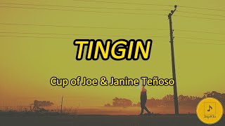 TINGIN  Cup of Joe amp Janine Teñoso Lyrics [upl. by Ledniahs]