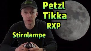 Stirnlampe Petzl Tikka RXP Test  Review №150 [upl. by Tore]