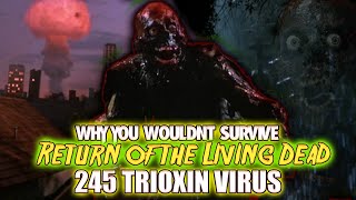 Why You Wouldnt Survive Return of the Living Deads 2 4 5 Trioxin Virus [upl. by Nelluc]