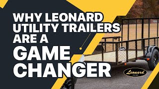 Why Leonard Utility Trailers Are a Game Changer [upl. by Efram53]