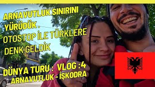 Sınırı Nasıl Geçtik Otostop ile Arnavutluka Uğradık vlog4 [upl. by Rad974]