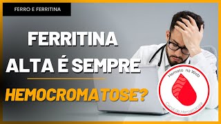 FERRITINA ALTA nem sempre é HEMOCROMATOSE Sobrecarga de Ferro Conheça  Geydson Cruz MDMSc [upl. by Proudfoot]