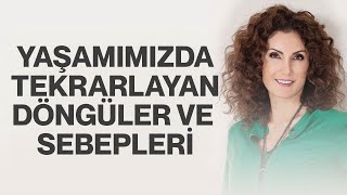 Yaşamımızda Tekrarlayan Döngüler ve Sebepleri  Nevşah Fidan Karamehmet [upl. by Ahsetra]